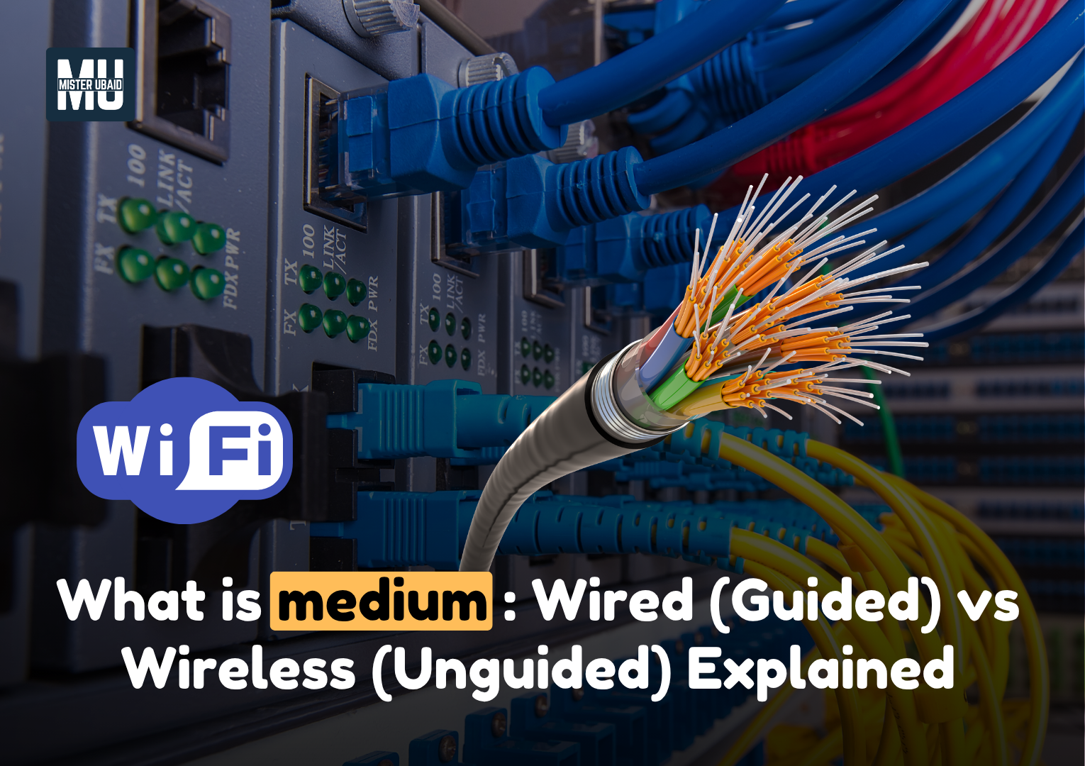 What is medium: Wired (Guided) vs Wireless (Unguided) Explained